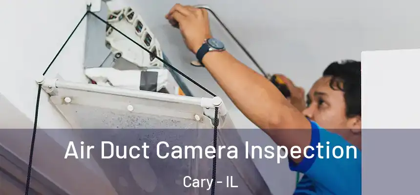  Air Duct Camera Inspection Cary - IL