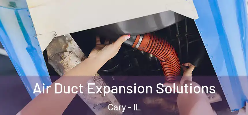  Air Duct Expansion Solutions Cary - IL