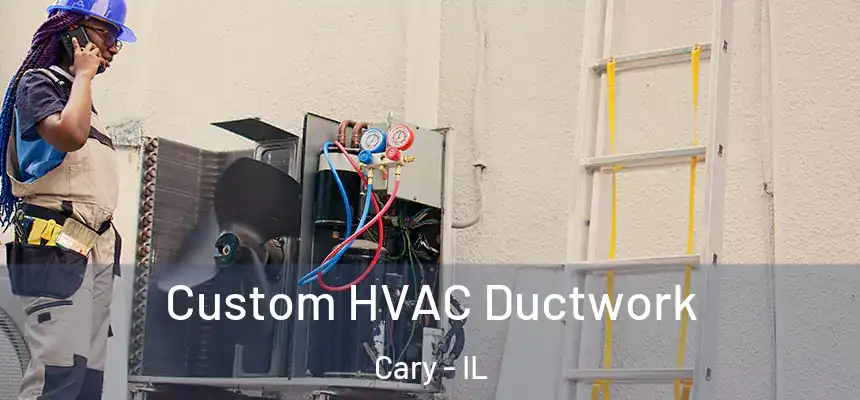  Custom HVAC Ductwork Cary - IL