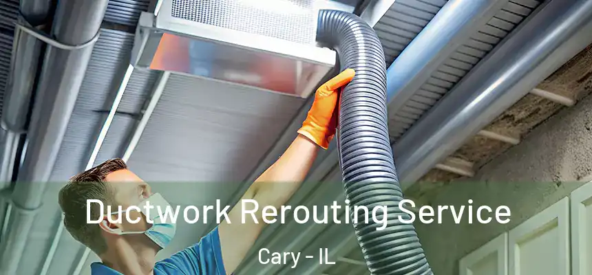  Ductwork Rerouting Service Cary - IL