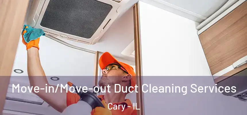  Move-in/Move-out Duct Cleaning Services Cary - IL