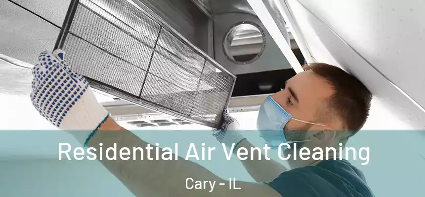  Residential Air Vent Cleaning Cary - IL