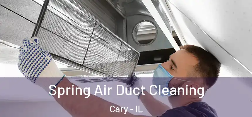  Spring Air Duct Cleaning Cary - IL